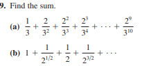 9. Find the sum.
(a)
3
32
33
310
1
(b) 1 +
2/2
2
22
+
+
