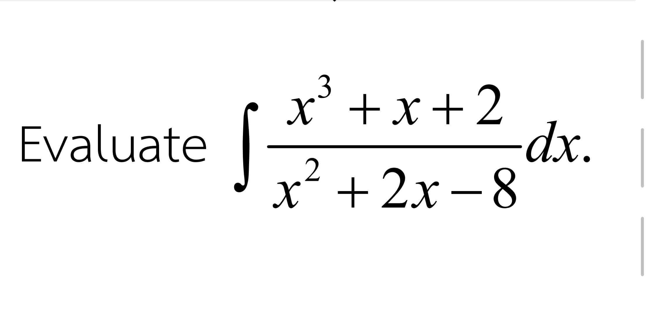 x' +x+2
x.
x´ +2x – 8
Evaluate
