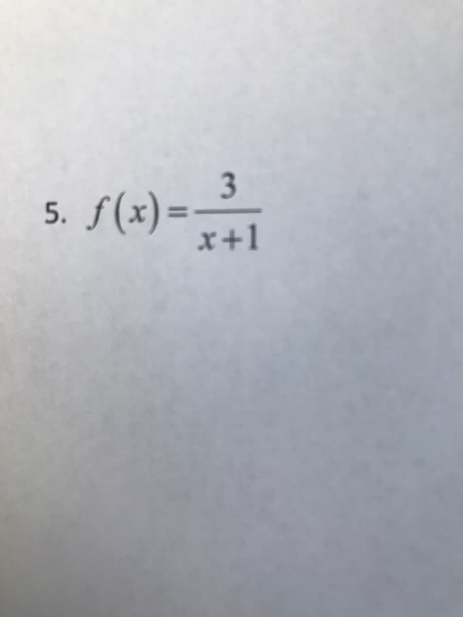 $(x)= 3
f(x) =
x+1
5.
%3D
