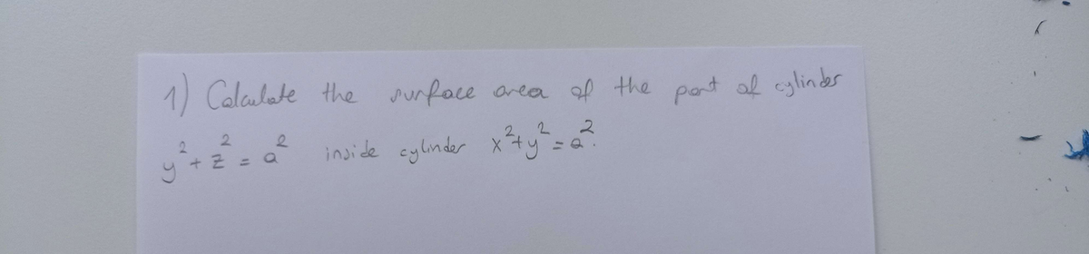 1) Calculate the surface area of the part of cylinder
2
inside cylinder x² + y^² = 22²
2
y² + z
+ 2 =