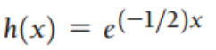 h(x) = e(-1/2)x
