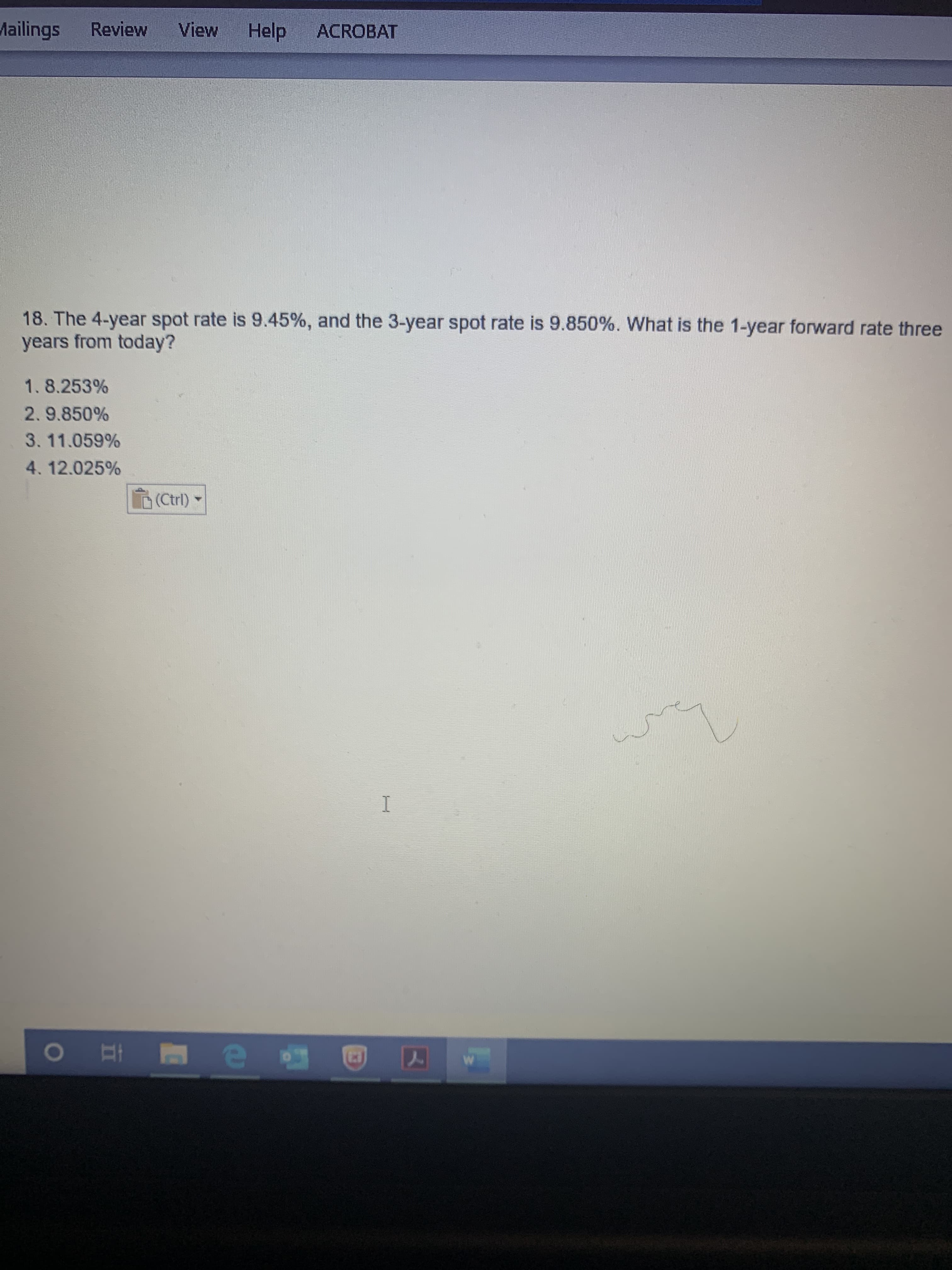 18. The 4-year spot rate is 9.45%, and the 3-year spot rate is 9.850%. What is the 1-year forward rate three
years from today?
