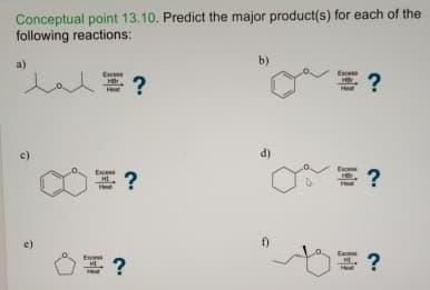 Conceptual point 13.10. Predict the major product(s) for each of the
following reactions:
a)
人人當?
Excess
Heal
b)
Excess
Heat
?
Excess
高?
d)
میں
Heat
= ?
c)
Excess
當?
Heal
f)
當?