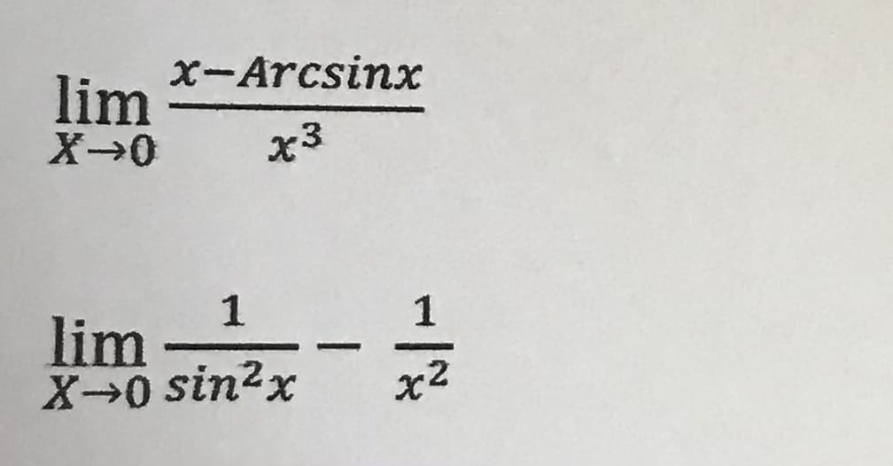 x-Arcsinx
lim
x3
1
lim
X0 sin?x
1
x2
