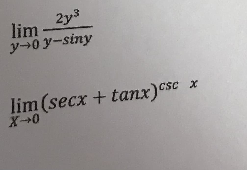 2y3
lim
y→0 y-siny
CSC X
lim (secx + tanx)csc
