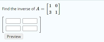 [1 0
Find the inverse of A
3
Preview
