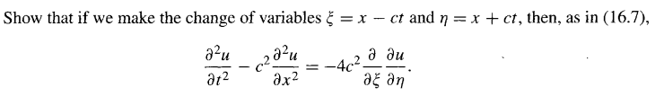 Show that if we make the change of variables =x – ct and n =x + ct, then, as in (16.7),
a?u
,a²u
a du
-4c2.
ağ an
at2
ax2
