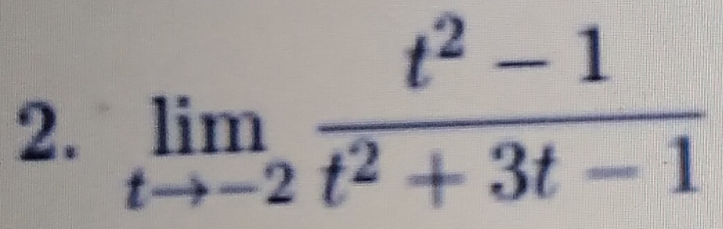 t2-1
2. lim
t -2 t2 + 3t-1
