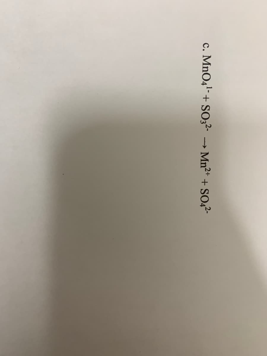 c. MnO4'-+ SO3²-
→ Mn2+ + SO4²-
