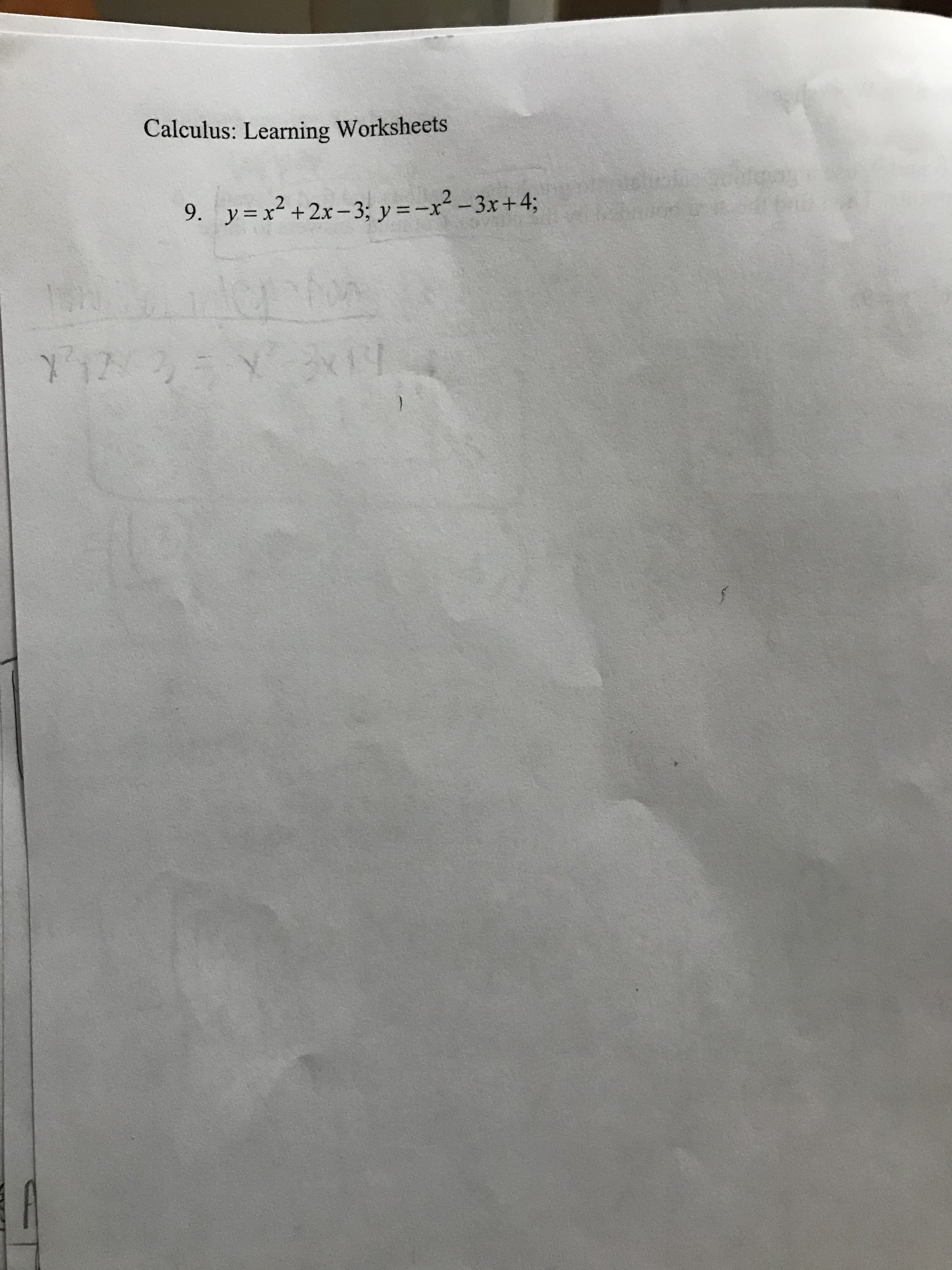 Calculus: Learning Worksheets
9. y=x² +2x-3; y =-x² - 3x+4;
