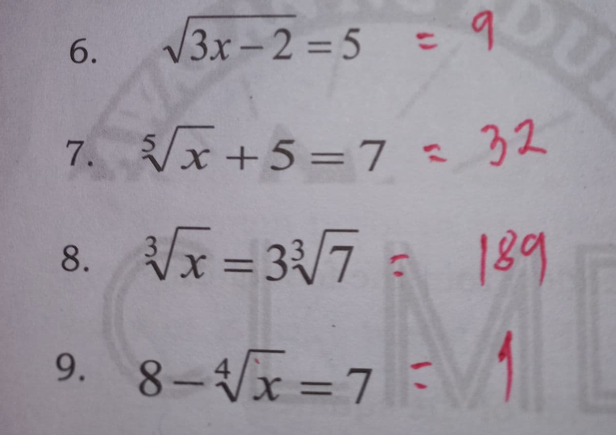 OU
%3D
6.
V3x-2% =5
7. /x+5=7:32
Vx= 33/7
189
%3D
9. 8-4/x=7
%3D
9.
8.
