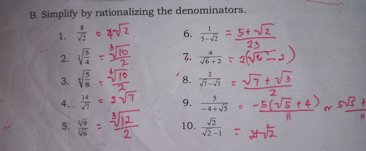 B. Simplify by rationalizing the denominators.
8.
=D54/2
1
5+/2
1. 2
5-12
23
2. =
2.
4
%3D
7,.
V6 +2
3.
8. -3
3.
%3D
2.
9.
5+4
-4+V5
5. V9
J2-1
2.
i5/45845
