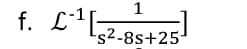 1
f. L*[;
-s²-8s+25·
