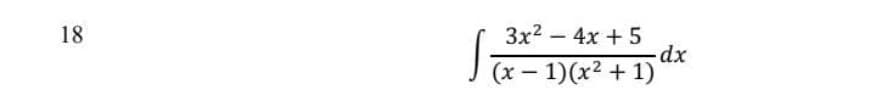 18
3x2 – 4x +5
(x – 1)(x² + 1)
