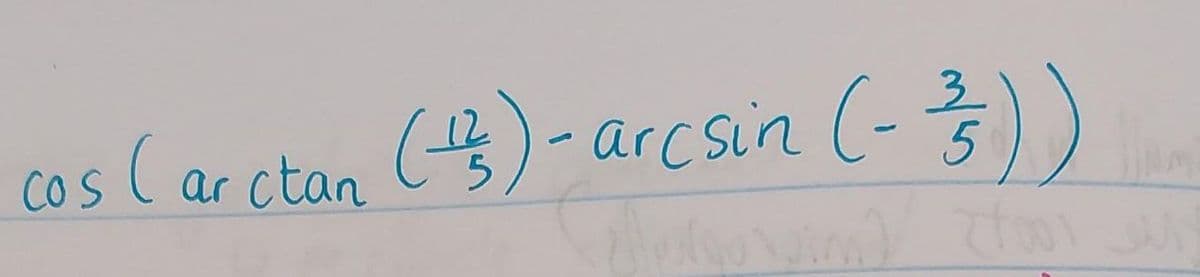 cos (ar ctan (4) - arcsin (-3))
JAM
