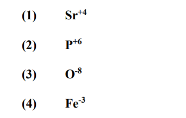 (1)
Sr+4
(2)
p+6
(3)
0-8
(4)
Fe3
