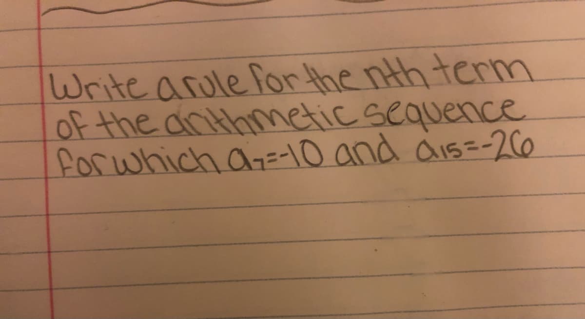 Write arule for the nth term
of the anthmetic sequence
for which an=-10 and dis=-2Co
