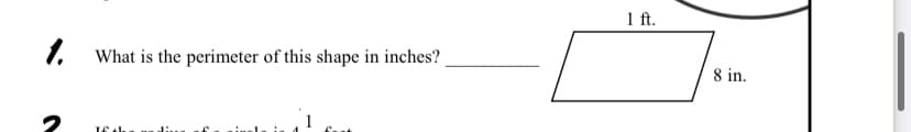 1 ft.
1.
What is the perimeter of this shape in inches?
8 in.
