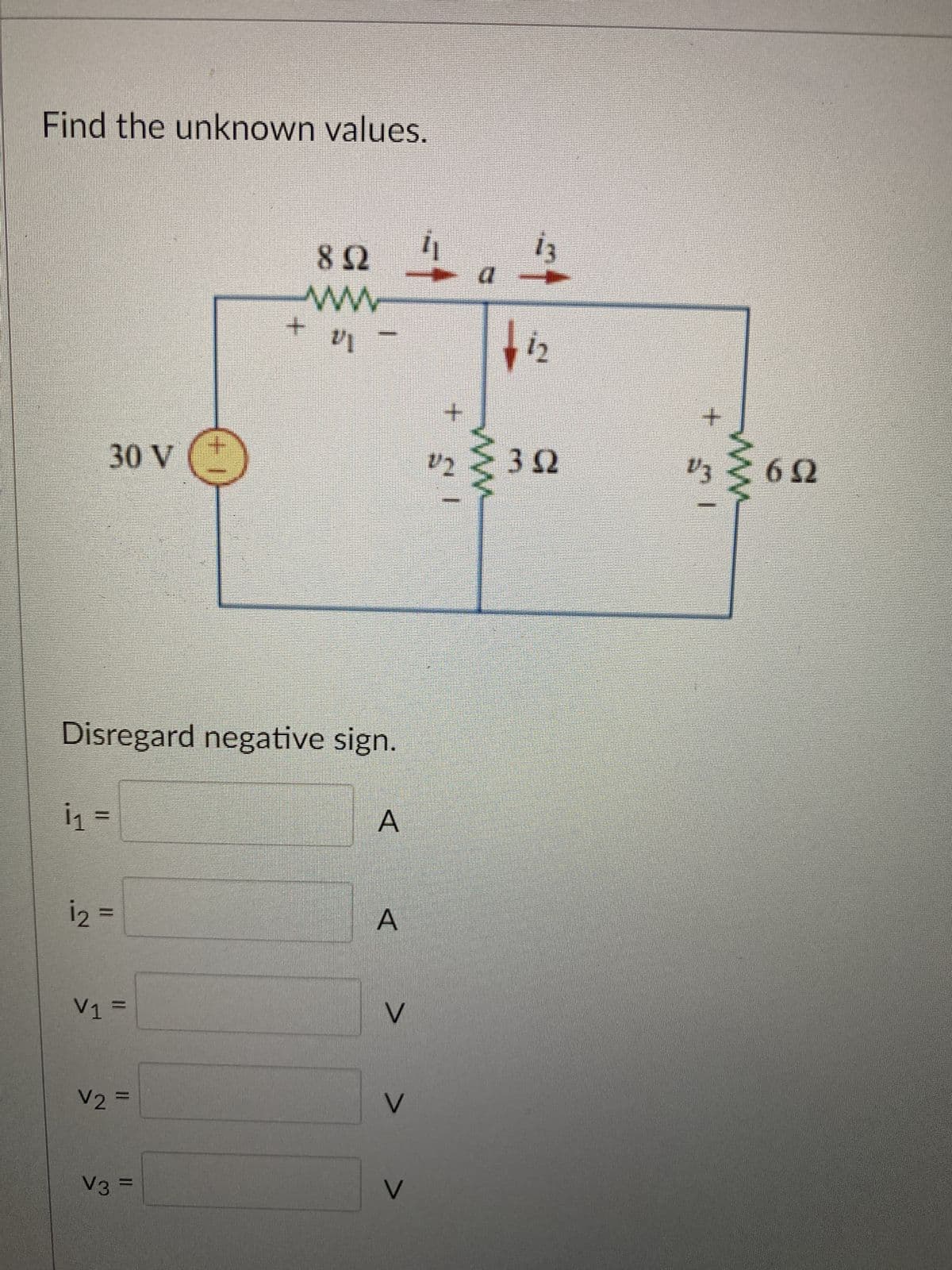 Find the unknown values.
30 V
1₁ =
1₂:
Disregard negative sign.
||
V1=
V2=
+1
V3
8.92
www
2/1
+
A
A
V
V
V
"1
13
12
2/2 3Ω
+
1/3
www
692