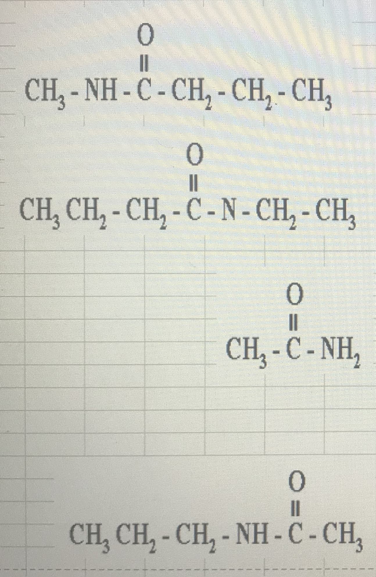 0.
CH, - NH - C - CH, - CH, - CH,
CH, CH, - CH, - C - N-CH, - CH,
CH, -C - NH,
II
CH, CH, - CH, - NH -C-CH,
