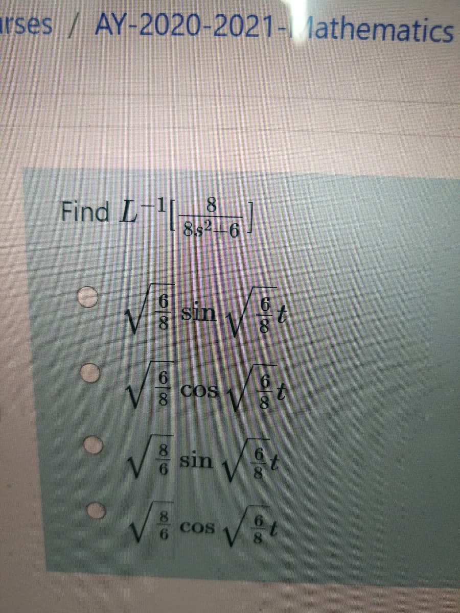 rses / AY-2020-2021- lathematics
8.
Find L832+6
8s2+6
sin
t.
COS
Vä sin V
VE cos t
COS
