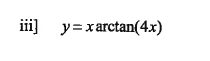 iii] y=xarctan(4x)
