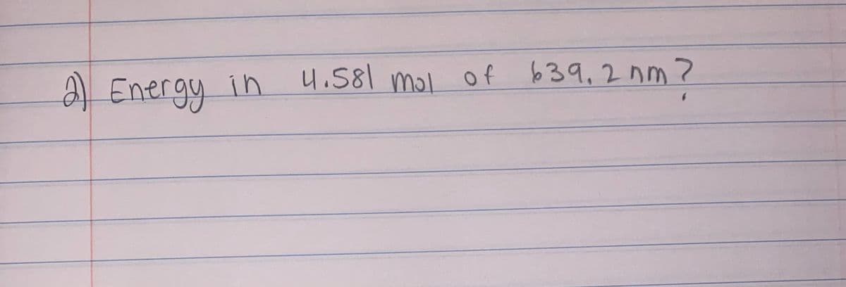 2 Energy in 4.581 mol of b39,2nm?
