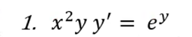 1. x²y y' = ev