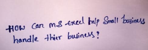 HOw Can m.S Ereel help Small business
handle thier businels?
