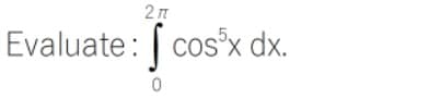 Evaluate: cos°x dx.
