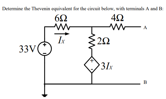 Determine the Thevenin equivalent for the circuit below, with terminals A and B:
