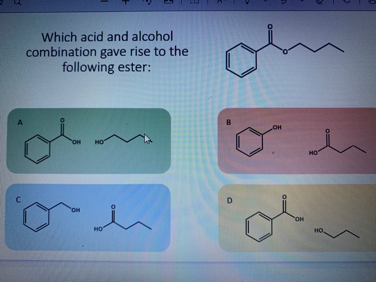 Which acid and alcohol
combination gave rise to the
following ester:
HO
HO.
HO
но
of
HO,
THO.
но
но
B.
