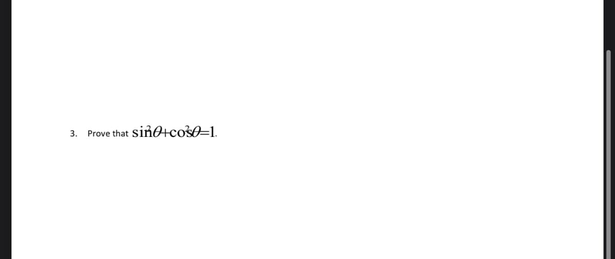 3. Prove that
siñO+cos0=1.
