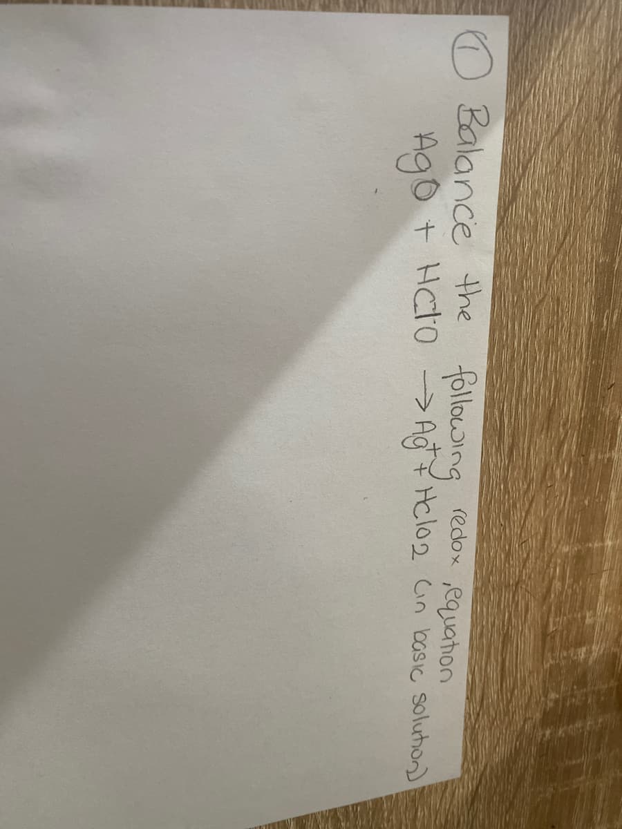 **Balancing Redox Reactions: An Educational Guide**

**1. Balance the following redox equation in basic solution:**

\[ 
\text{AgO} + \text{HClO} \rightarrow \text{Ag} + \text{HClO}_2 
\]

In this task, you are required to balance the given redox reaction, ensuring that the number of atoms and the charge are balanced on both sides of the equation in a basic solution. Follow these general steps to balance the redox reaction:

1. **Separate the reactions into half-reactions:**
    - Oxidation half-reaction
    - Reduction half-reaction

2. **Balance all elements in the half-reactions except hydrogen and oxygen.**

3. **Balance oxygen atoms by adding \(\text{H}_2\text{O}\).**

4. **Balance hydrogen atoms by adding \(\text{H}^+\).**

5. **Balance the charge by adding electrons (\(e^-\)).**

6. **Combine the half-reactions and ensure that electrons are canceled out.**

7. **Convert to a basic solution by adding \(\text{OH}^-\) ions to both sides of the equation to neutralize any \(\text{H}^+\) ions and form water.**

8. **Simplify the equation if necessary by canceling out water molecules on both sides.**

By following these steps, more in-depth and specific calculations can be executed, leading to the balanced redox equation appropriate for a basic solution.