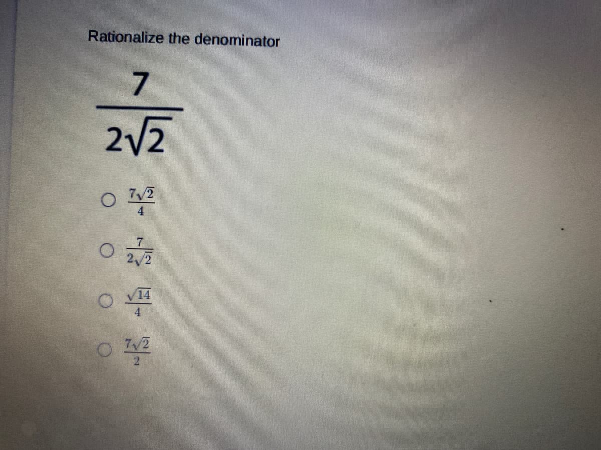 Rationalize the denominator
2/2
7/2
4
4
7/2
2.
