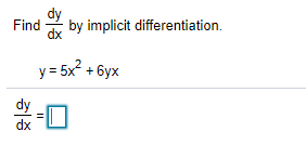 Find
by implicit differentiation.
dx
y = 5x? + 6yx
dy
dx
