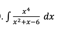 x4
x²+x-6
1. S
dx