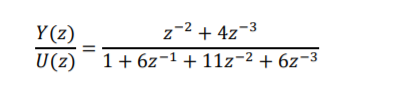 Y(z)
z-2 + 4z-3
U(z)¯ 1+6z-1 + 11z-2 + 6z-3
