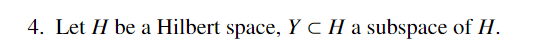 4. Let H be a Hilbert space, YcHa subspace of H.
