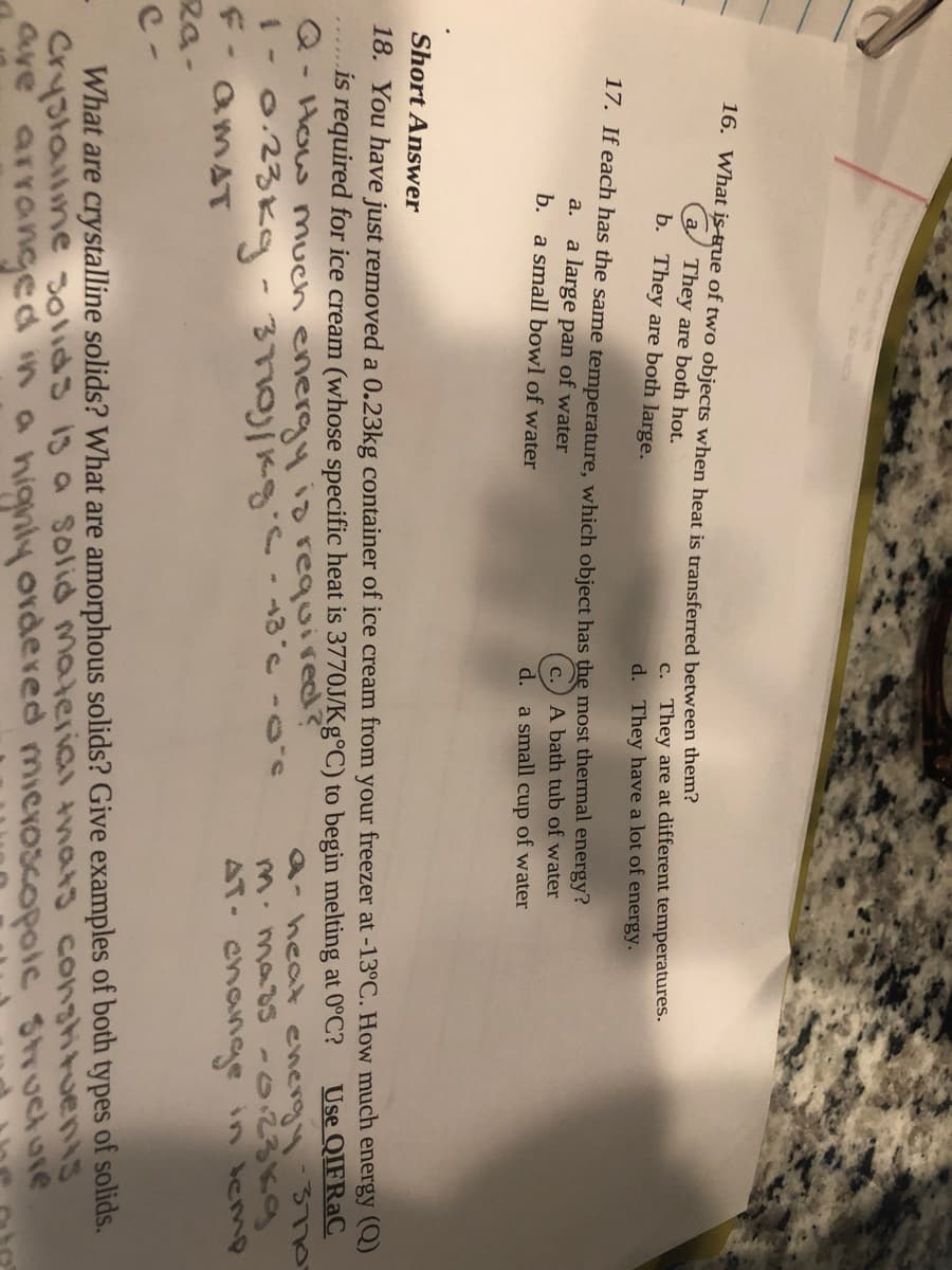 16. What is true of two
a They are b-
b. They are b»
17. If each has the same te
a large pan
b. a small bow
a.
Short Answer
8. You have just removed a
is required for ice cream
- How much er
0.23kg- 37
OMAT
