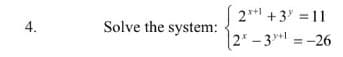 2**1 +3" = 11
4.
Solve the system:
|2 - 3 = -26
