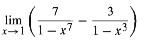 7
3
lim
x→1 (1- x7
1 – x3
