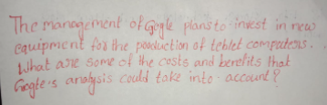 The management ofGyle plansto inest in rew
cquipment for the poedliction of teblet computeons .
Luhat are some of the costs and berelits that
Gegte 's anaysis could toke into accaunt ?
