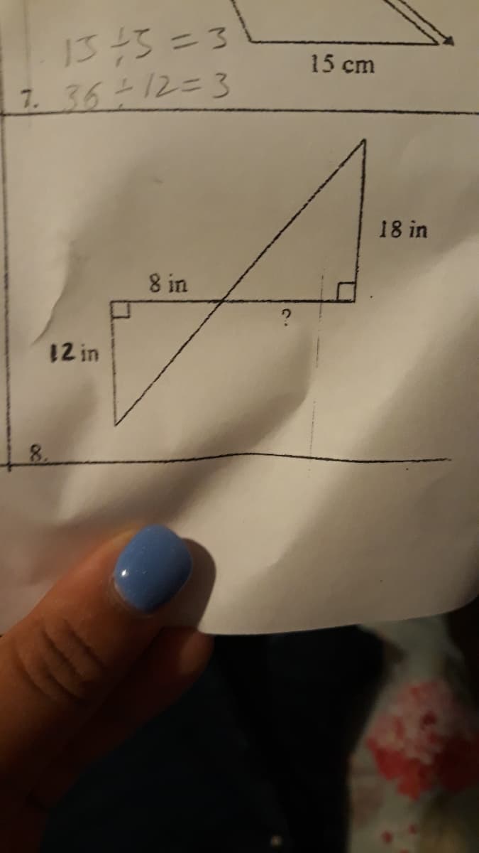 15 cm
7. 36 12=3
18 in
8 in
12 in
