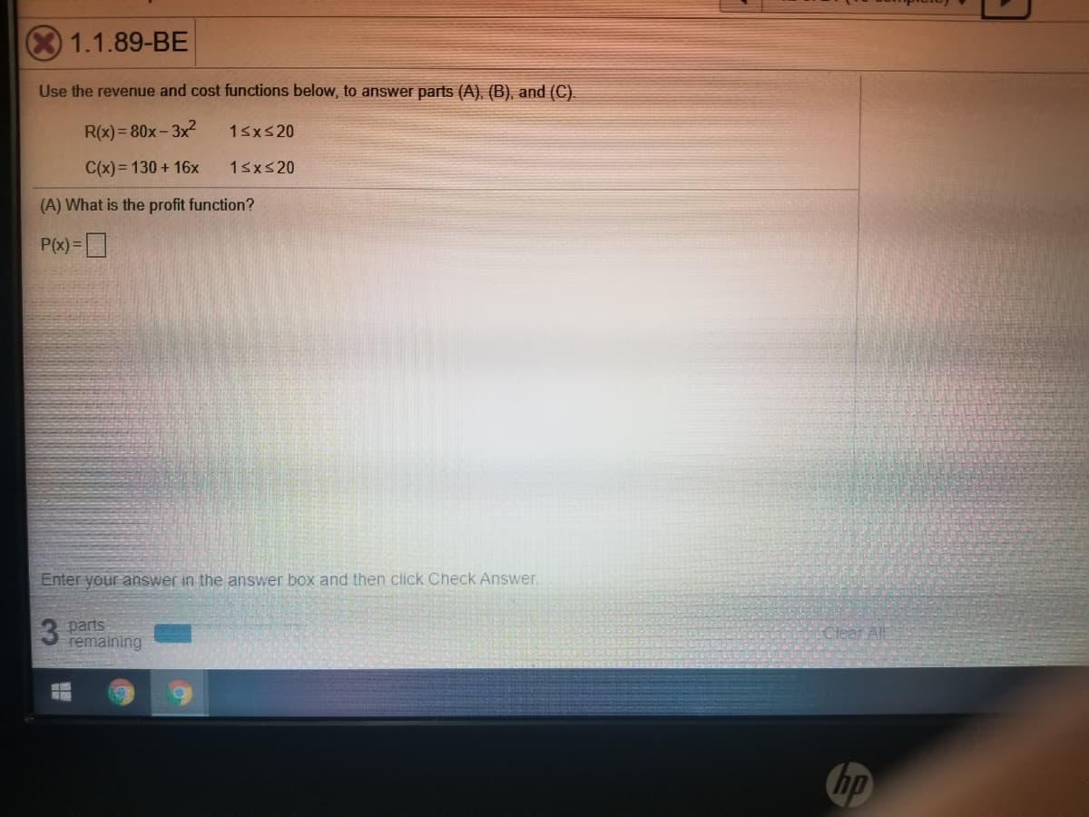 Use the revenue and cost functions below, to answer parts (A), (B), and (C).
R(x)= 80x- 3x2
1sxs20
C(x) = 130 + 16x
13xs20
(A) What is the profit function?
P(x)=D
