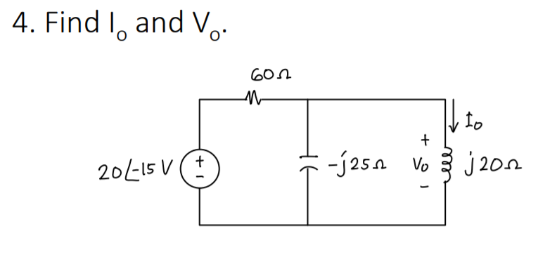 4. Find I, and V.
+
20L15 V (
-j25n Vo
3
j20n
