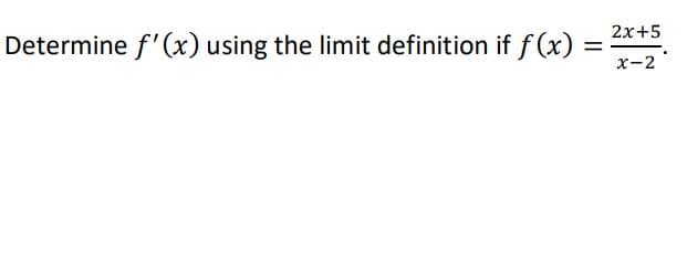 2х+5
Determine f'(x) using the limit definition if f (x)
х-2
