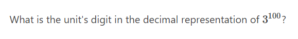 What is the unit's digit in the decimal representation of 3100?