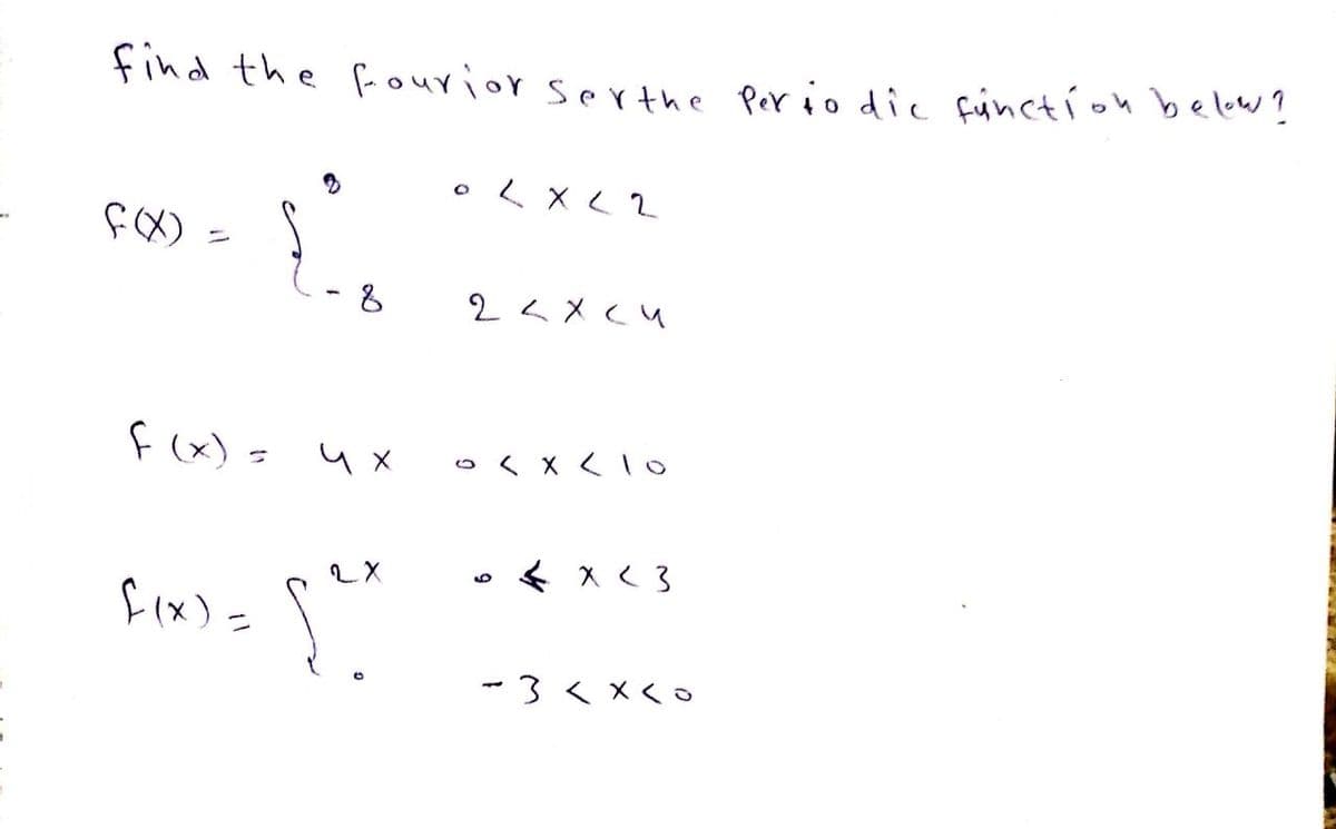 find the fa ourior serthe Per io dic frinctíon below?
くx<?
ニ
2くメcu
f(x) = ux
oくXく1o
く Xく3
6.
f ix) =
-3くxくo
