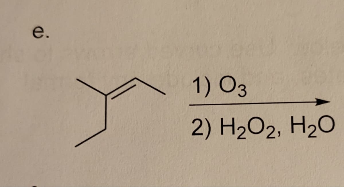 e.
1) O3
2) H₂O2, H₂O